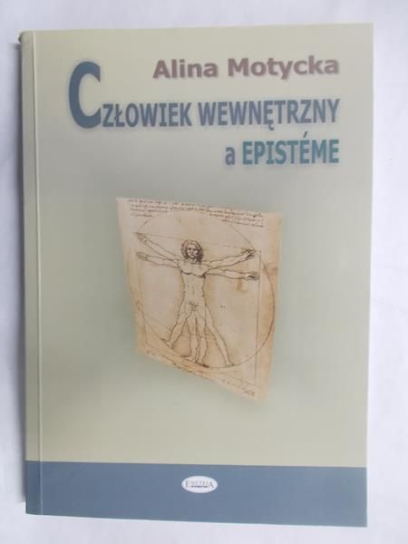 Motycka Alina - Człowiek wewnętrzny a Episteme