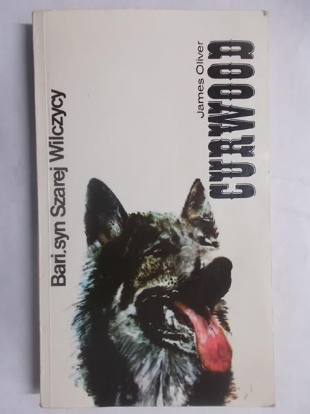Curwood James Oliver - Bari, syn Szarej Wilczycy