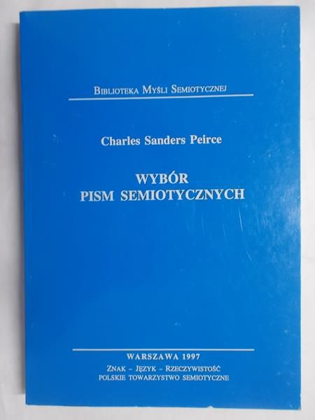 Sanders Peirce Charles - Wybór pism semiotycznych