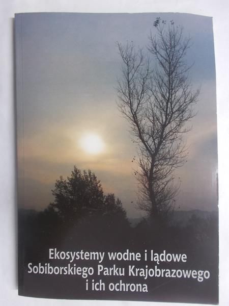 Ekosystemy wodne i lądowe Sobiborskiego Parku Krajobrazowego i ich ochrona