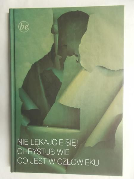 Nie lękajcie się ! Chrystus wie, co jest w człowieku