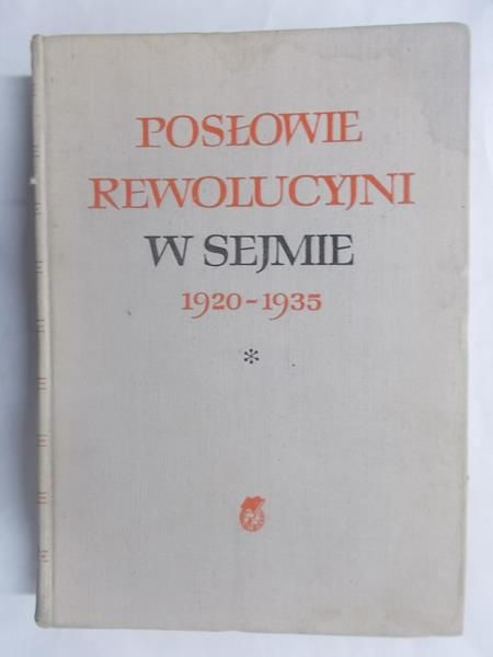 Daniszewski Tadeusz (red.) - Posłowie rewolucyjni w Sejmie 1920-1935