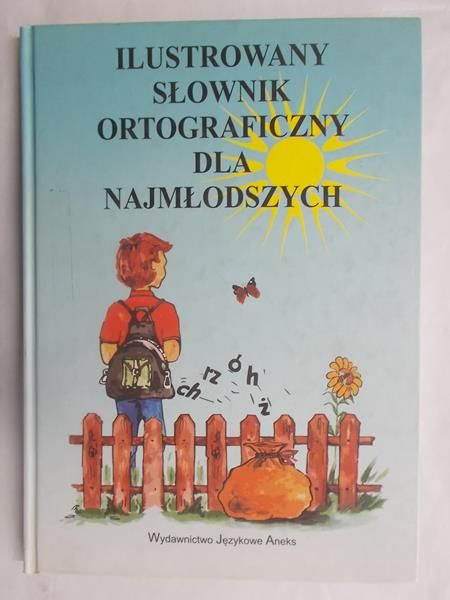 Kubisa-Ślipko Anna - Ilustrowany słownik ortograficzny dla najmłodszych