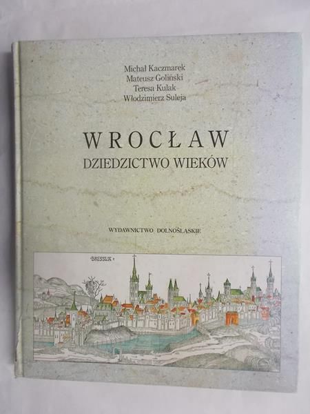 Wrocław. Dziedzictwo wieków