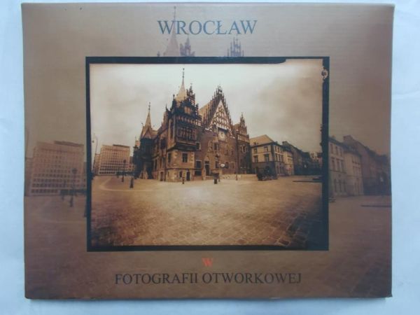 Matysiak Albert (wyd.) - Wrocław w fotografii otworkowej