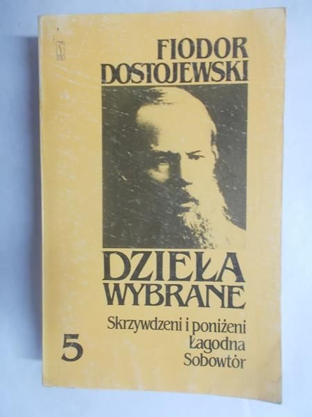 Dzieła wybrane: Skrzywdzeni i poniżeni. Łagodna. Sobowtór