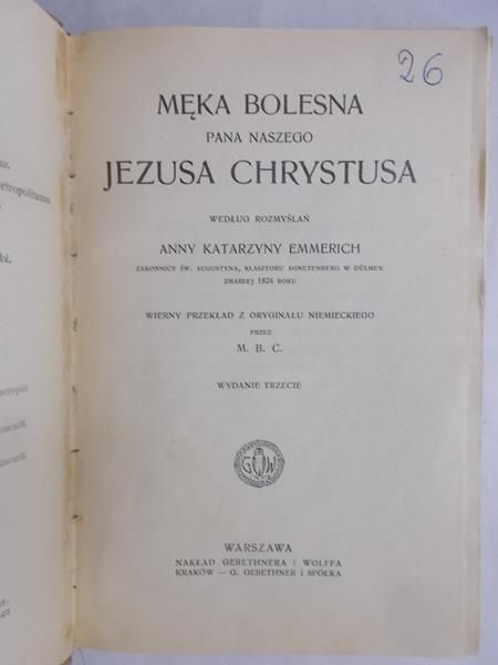 Emmerich Anna Katarzyna - Męka bolesna Pana Naszego Jezusa Chrystusa. R. 1912