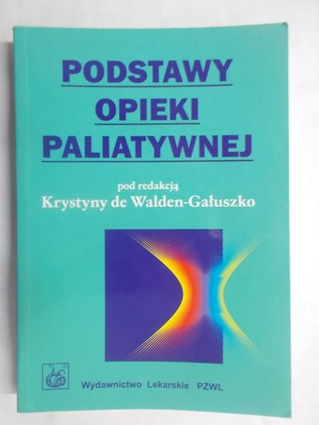 de Walden – Gałuszko Krystyna - Podstawy opieki paliatywnej