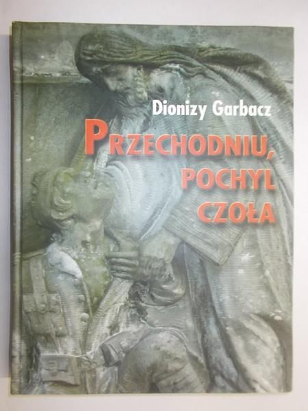 Przechodniu, pochyl czoła