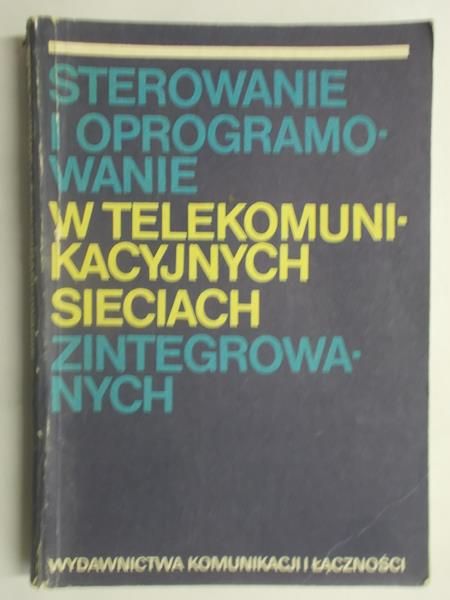 Sterowanie i oprogramowanie w telekomunikacyjnych sieciach zintegrowanych