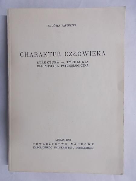 Charakter człowieka. Struktura - typologia diagnostyka psychologiczna