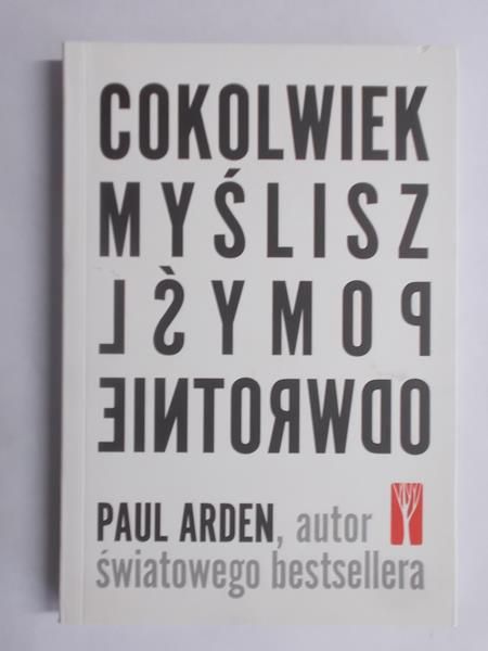 Cokolwiek myślisz pomyśl odwrotnie