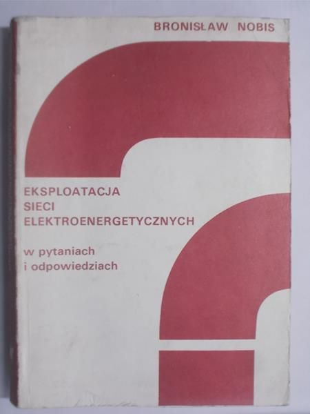 Eksploatacja sieci elektroenerczetycznych w pytaniach i odpowiedziach