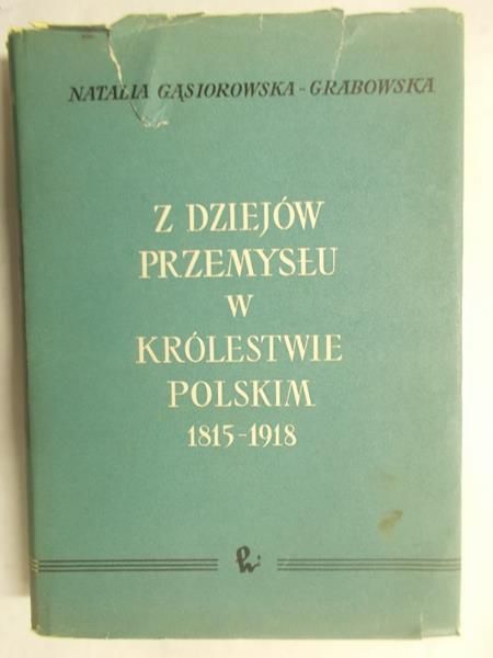 Z dziejów przemysłu w Królestwie Polskim 1815-1918