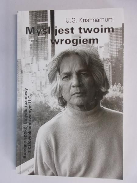 Krishnamurti U. G. - Myśl jest twoim wrogiem