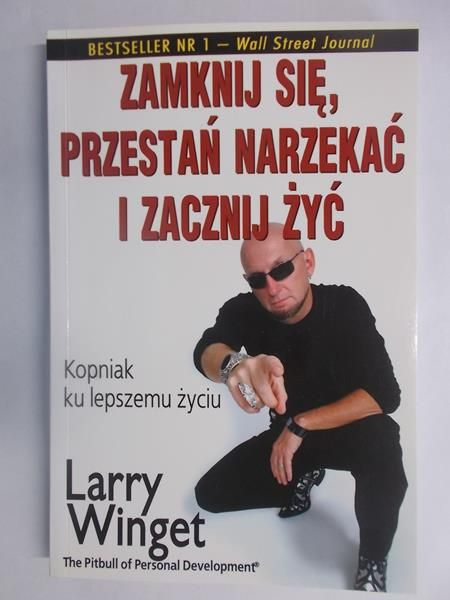 Zamknij się, Przestań narzekać i zacznij żyć