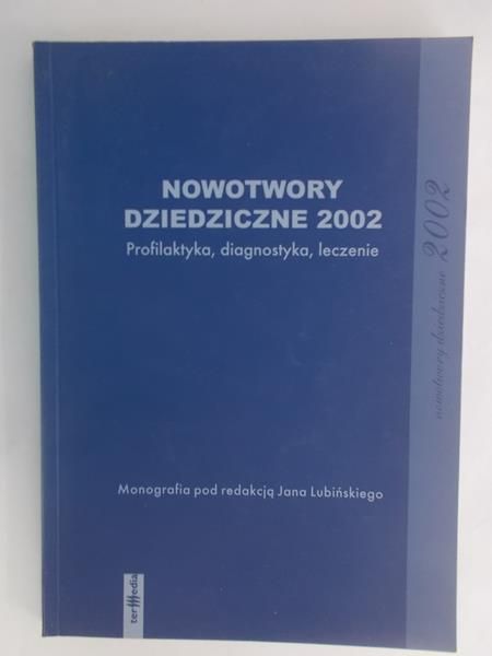 Lubiński Jan (red.) - Nowotwory dziedziczne 2002