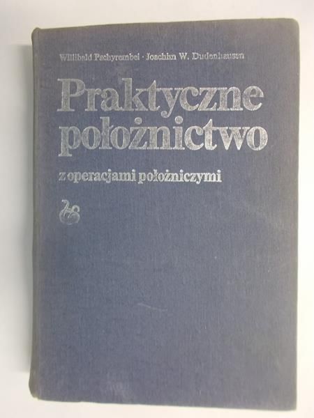 Praktyczne położnictwo z operacjami położniczymi