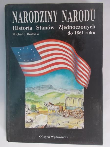 Narodziny narodu. Historia Stanów Zjednoczonych do 1861 roku