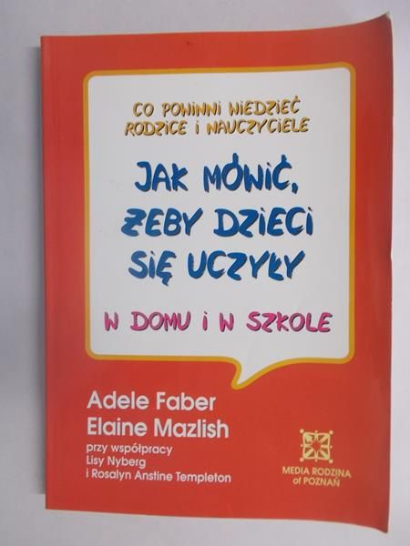 Co powinni wiedzieć rodzice i nauczyciele - Jak mówić, żeby dzieci się uczyły w domu i w szkole
