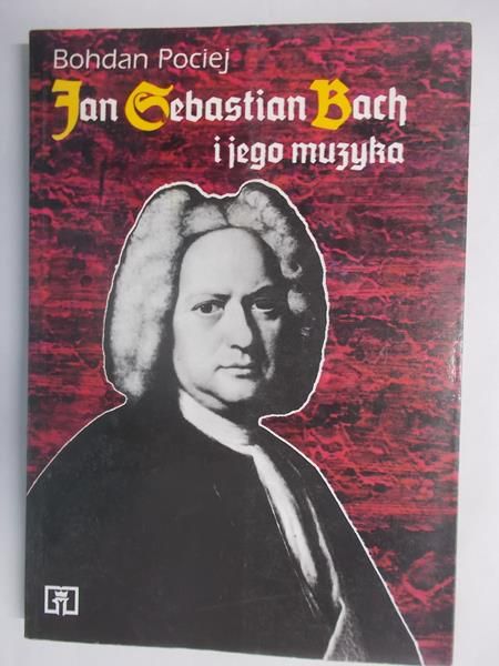 Jan Sebastian Bach i jego muzyka