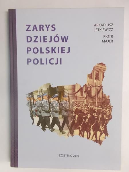 Letkiewicz Arkadiusz - Zarys dziejów polskiej policji