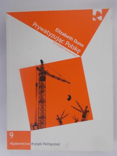 Dunn Elizabeth - Prywatyzując Polskę