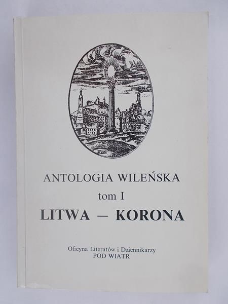 Karaś Romuald(red.) - Antologia wileńska, tom I