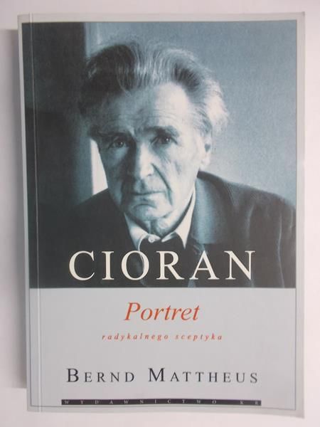 Cioran. Portret radykalnego sceptyka