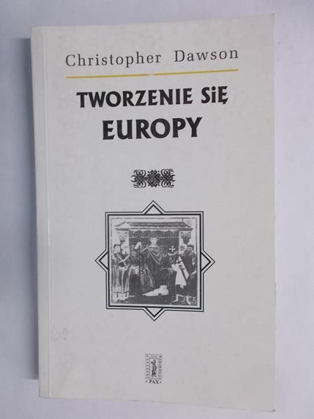 Dawson Christopher - Tworzenie się Europy