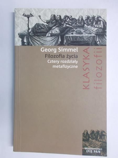 Simmel Georg - Filozofia życia. Cztery rozdziały metafizyczne