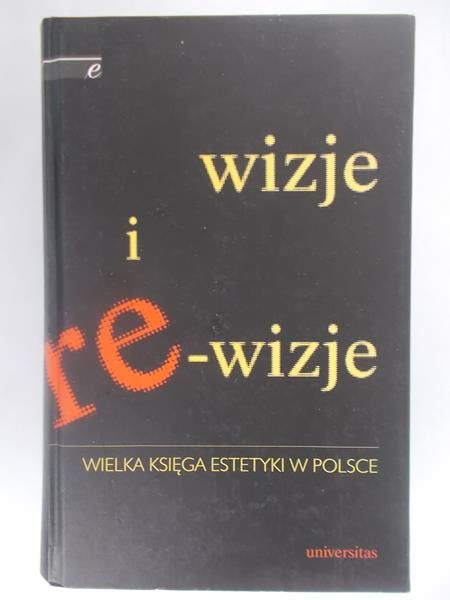 Wizje i re-wizje. Wielka księga estetyki w Polsce