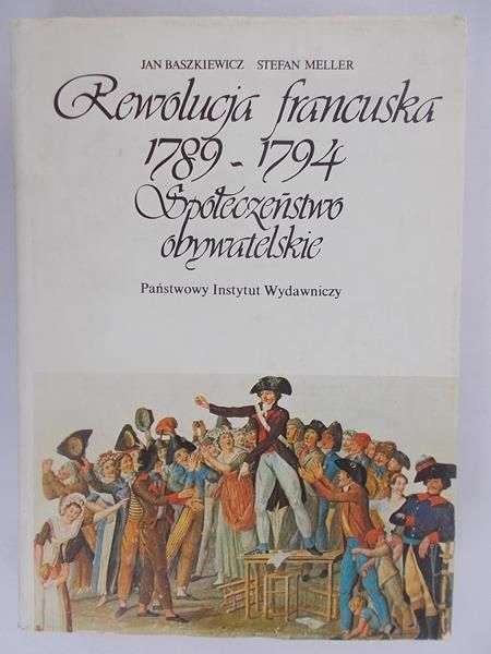 Baszkiewicz Jan - Rewolucja Francuska 1789-1794. Społeczeństwo obywatelskie