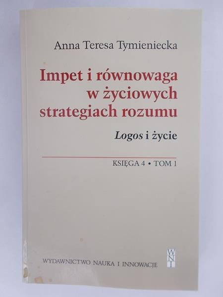 Impet i równowaga w życiowych strategiach rozumu. Logos i życie