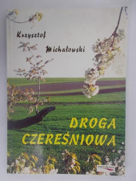Michałowski Krzysztof - Droga czereśniowa