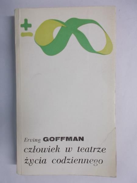 Goffman Erving - Człowiek w teatrze życia codziennego
