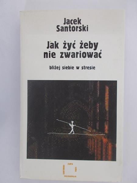 Jak żyć, żeby nie zwariować