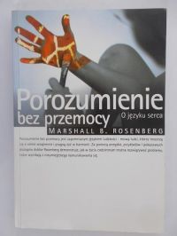 Rosenberg Marshall B. - Porozumienie bez przemocy. O języku serca