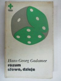 Gadamer Hans Georg - Rozum, słowo, dzieje