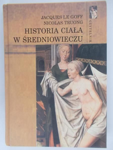 Le Goff Jacques - Historia ciała w średniowieczu