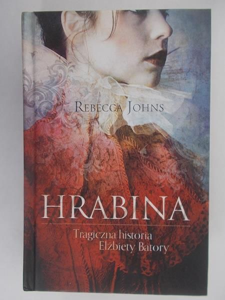 Johns Rebecca - Hrabina. Tragiczna historia Elżbiety Batory