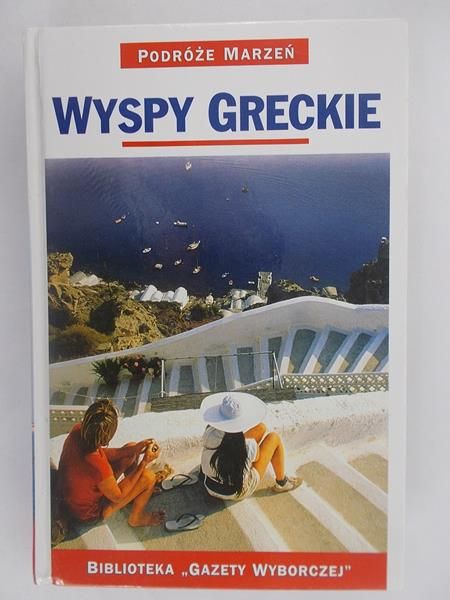 Wyspy Greckie. Podróże Marzeń