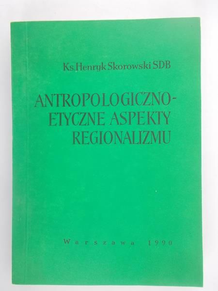 Antropologiczno-etyczne aspekty regionalizmu