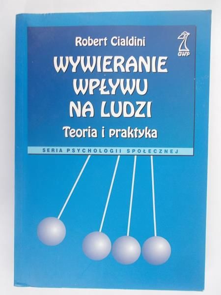 Cialdini Robert - Wywieranie wpływu na ludzi