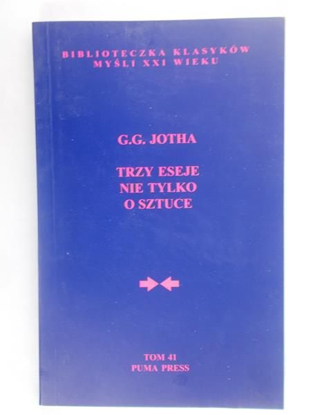 Jotha G. G. - Trzy eseje nie tylko o sztuce