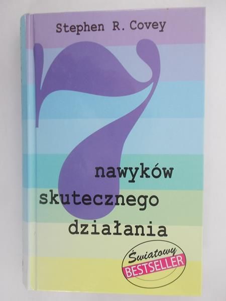 Covey Stephen R. - 7 nawyków skutecznego działania