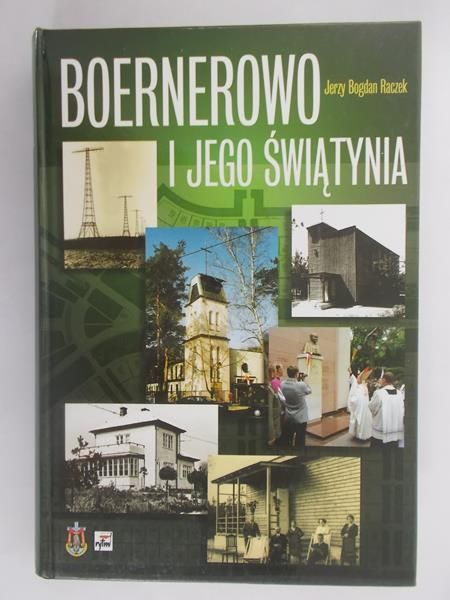 Raczek Jerzy Bogdan - Boernerowo i jego świątynia