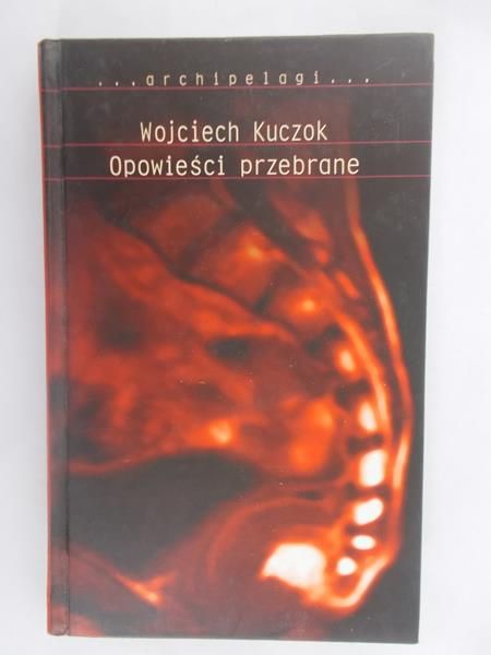 Kuczok Wojciech - Opowieści przebrane