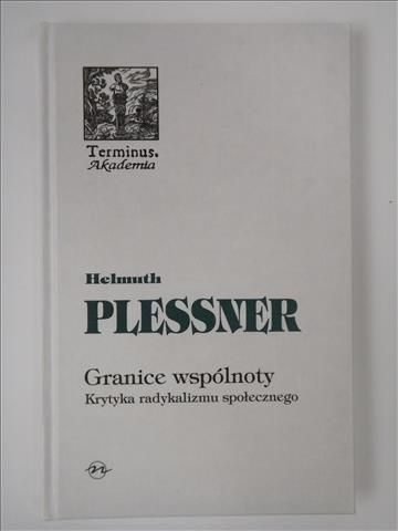 Plessner Helmuth - Granice wspólnoty. Krytyka radykalizmu społecznego