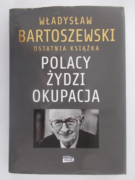 Bartoszewski Władysław - Polacy, Żydzi, okupacja